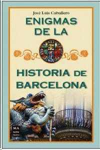 ENIGMAS DE LA HISTORIA DE BARCELONA