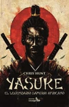 YASUKE (EL LEGENDARIO SAMURAI AFRICANO)