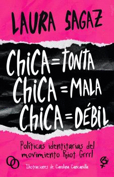CHICA = TONTA, CHICA = MALA, CHICA = DBIL