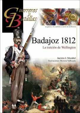 GUERREROS Y BATALLAS (150) BADAJOZ 1812