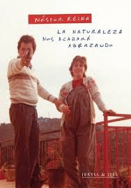 LA NATURALEZA NOS ACABAR ABRAZANDO