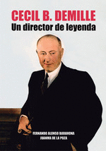 CECIL B. DEMILLE UN DIRECTOR DE LEYENDA