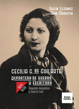 CECILIA G. DE GUILARTE,  REPORTERA DE GUERRA Y ESCRITORA, 1931-1939