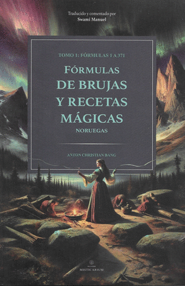 F�RMULAS DE BRUJAS Y RECETAS M�GICAS TOMO I: F�RMULAS 1 A 371