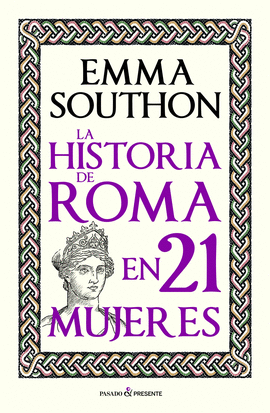 HISTORIA DE ROMA EN 21 MUJERES