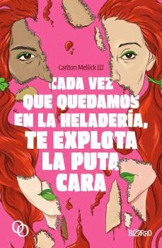 CADA VEZ QUE QUEDAMOS EN LA HELADERA TE EXPLOTA LA PUTA CARA