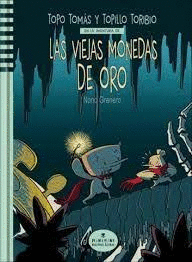 TOPO TOMS Y TOPILLO EN LA AVENTURA DE LAS VIEJAS MONEDAS DE ORO