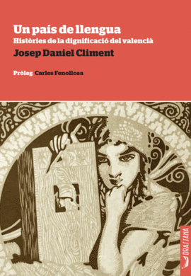 UN PA�S DE LLENGUA. HIST�RIES DE LA DIGNIFICACI� DEL VALENCI�