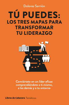 T� PUEDES LOS TRES MAPAS PARA TRANSFORMAR TU LIDERAZGO