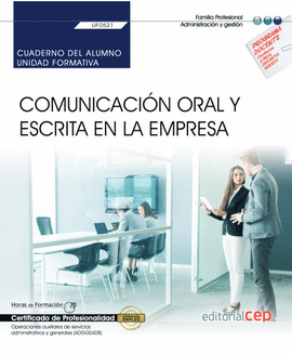 CUADERNO DEL ALUMNO. COMUNICACI�N ORAL Y ESCRITA EN LA EMPRESA (UF0521). CERTIFI