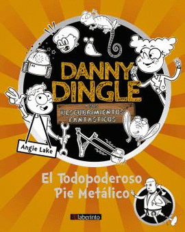 DANNY DINGLE Y SUS DESCUBRIMIENTOS FANT�STICOS: EL TODOPODEROSO PIE MET�LICO