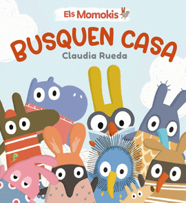 ELS MOMOKIS BUSQUEN CASA