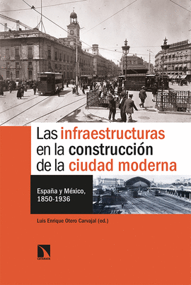 LAS INFRAESTRUCTURAS EN LA CONSTRUCCIN DE LA CIUDAD MODERNA