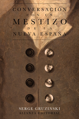 CONVERSACI�N CON UN MESTIZO DE LA NUEVA ESPA�A
