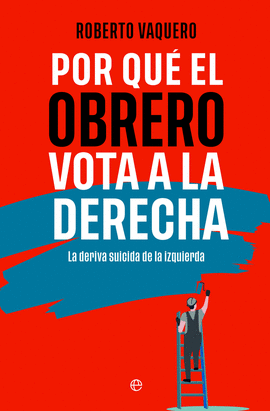 POR QU EL OBRERO VOTA A LA DERECHA