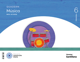 QUADERN MUSICA NOU ACORDS 6 PRIMARIA CONSTRUIM MONS