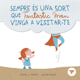 SEMPRE �S UNA SORT QUE FANTASTICMAN VINGA A VISITAR-TE