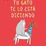 TU GATO TE LO EST DICIENDO