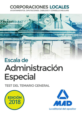 ESCALA DE ADMINISTRACI�N ESPECIAL. CORPORACIONES LOCALES. TEST DEL TEMARIO GENER