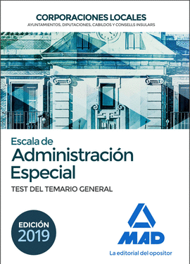 ESCALA DE ADMINISTRACI�N ESPECIAL. CORPORACIONES LOCALES. TEST DEL TEMARIO GENERAL
