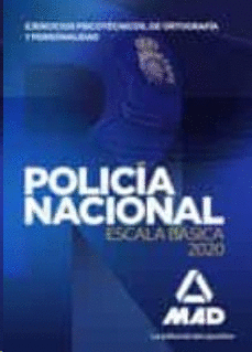 POLICÍA NACIONAL ESCALA BÁSICA. EJERCICIOS PSICOTÉCNICOS, DE ORTOGRAFÍA Y PERSON