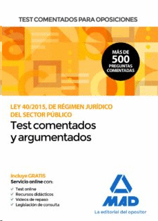 TEST COMENTADOS PARA OPOSICIONES DE LA LEY 40/2015, DE RGIMEN JURDICO DEL SECT