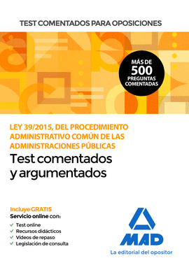 TEST COMENTADOS PARA OPOSICIONES DE LA LEY 39/2015 PROCEDIMIENTO ADMINISTRATIVO