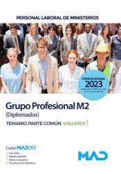 PERSONAL LABORAL DE MINISTERIOS GRUPO PROFESIONAL M2 DIPLOMADOS TEMARIO PARTE COM�N VOL 1 MINISTERIOS