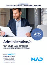 ADMINISTRATIVO/A SEGURIDAD SOCIAL (ACCESO LIBRE) TEST DEL TEMARIO ESPECFICO CON SOLUCIONES COMENTADAS