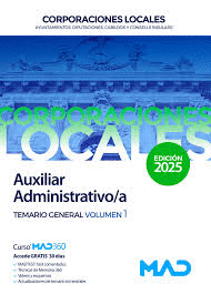 AUXILIAR ADMINISTRATIVO/A DE AYUNTAMIENTOS DIPUTACIONES Y OTRAS CORPORACIONES LOCALES TEMARIO GENERAL VOL 1