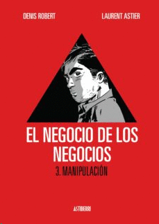 EL NEGOCIO DE LOS NEGOCIOS 3. MANIPULACIÓN