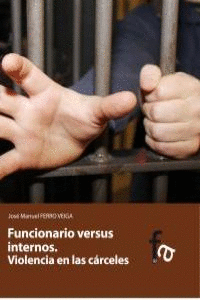 FUNCIONARIO VERSUS INTERNOS VIOLENCIA EN LAS C�RCELES