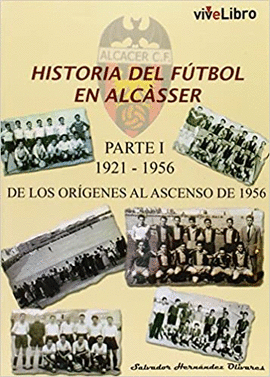 HISTORIA DEL FUTBOL EN ALCASSER (PARTE I 1921-1956)