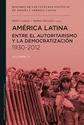 AM�RICA LATINA ENTRE EL AUTORITARISMO Y LA DEMOCRATIZACI�N 1930-2012