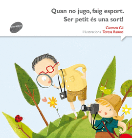 QUAN NO JUGO FAIG ESPORT. SER PETIT �S UNA SORT!