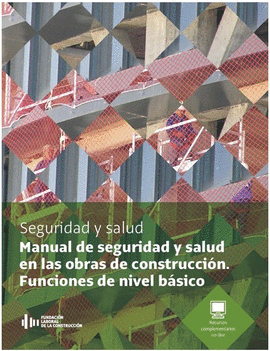 MANUAL DE SEGURIDAD Y SALUD EN LAS OBRAS DE CONSTRUCCIN. FUNCIONES DE NIVEL BSICO