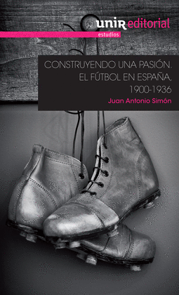 CONSTRUYENDO UNA PASI�N EL F�TBOL EN ESPA�A