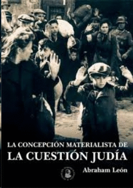 LA CONCEPCI�N MATERIALISTA DE LA CUESTI�N JUD�A