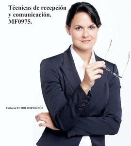 T�CNICAS DE RECEPCI�N Y COMUNICACI�N. MF0975.