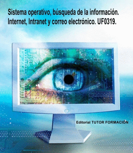SISTEMA OPERATIVO, B�SQUEDA DE LA INFORMACI�N: INTERNET/INTRANET Y CORREO ELECTR