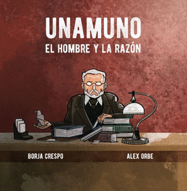 UNAMUNO EL HOMBRE Y LA RAZN