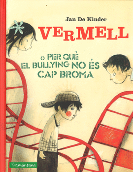 VERMELL O PER QU� EL BULLYING NO �S CAP BROMA