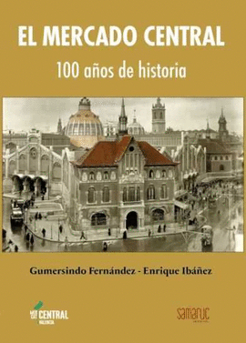 MERCADO CENTRAL 100 AOS DE HISTORIA