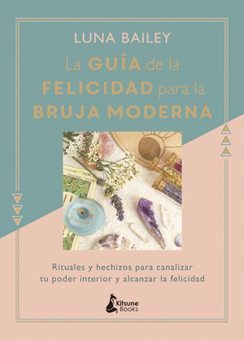 LA GU�A DE LA FELICIDAD PARA LA BRUJA MODERNA