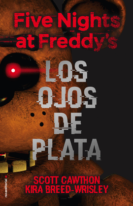 LOS OJOS DE PLATA. FIVE NIGHTS AT FREDDY'S 1