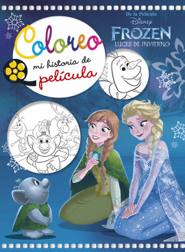 FROZEN. LUCES DE INVIERNO. COLOREO MI HISTORIA DE PEL�CULA