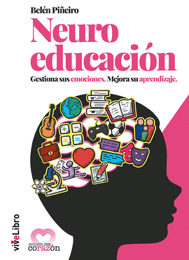 NEUROEDUCACI�N. GESTIONA SUS EMOCIONES. MEJORA SU APRENDIZAJE