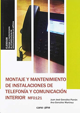 MONTAJE Y MANTENIMIENTO DE INSTALACIONES DE TELEFONÍA Y COMUNICACIÓN INTERIOR (MF0121)