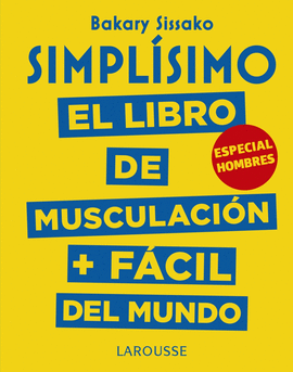 SIMPLSIMO. EL LIBRO DE MUSCULACIN MS FCIL DEL MUNDO. ESPECIAL HOMBRES
