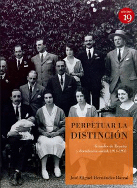 PERPETUAR LA DISTINCIN. GRANDES DE ESPAA Y DECADENCIA SOCIAL, 1914-1931